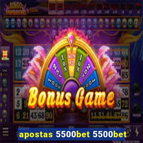apostas 5500bet 5500bet